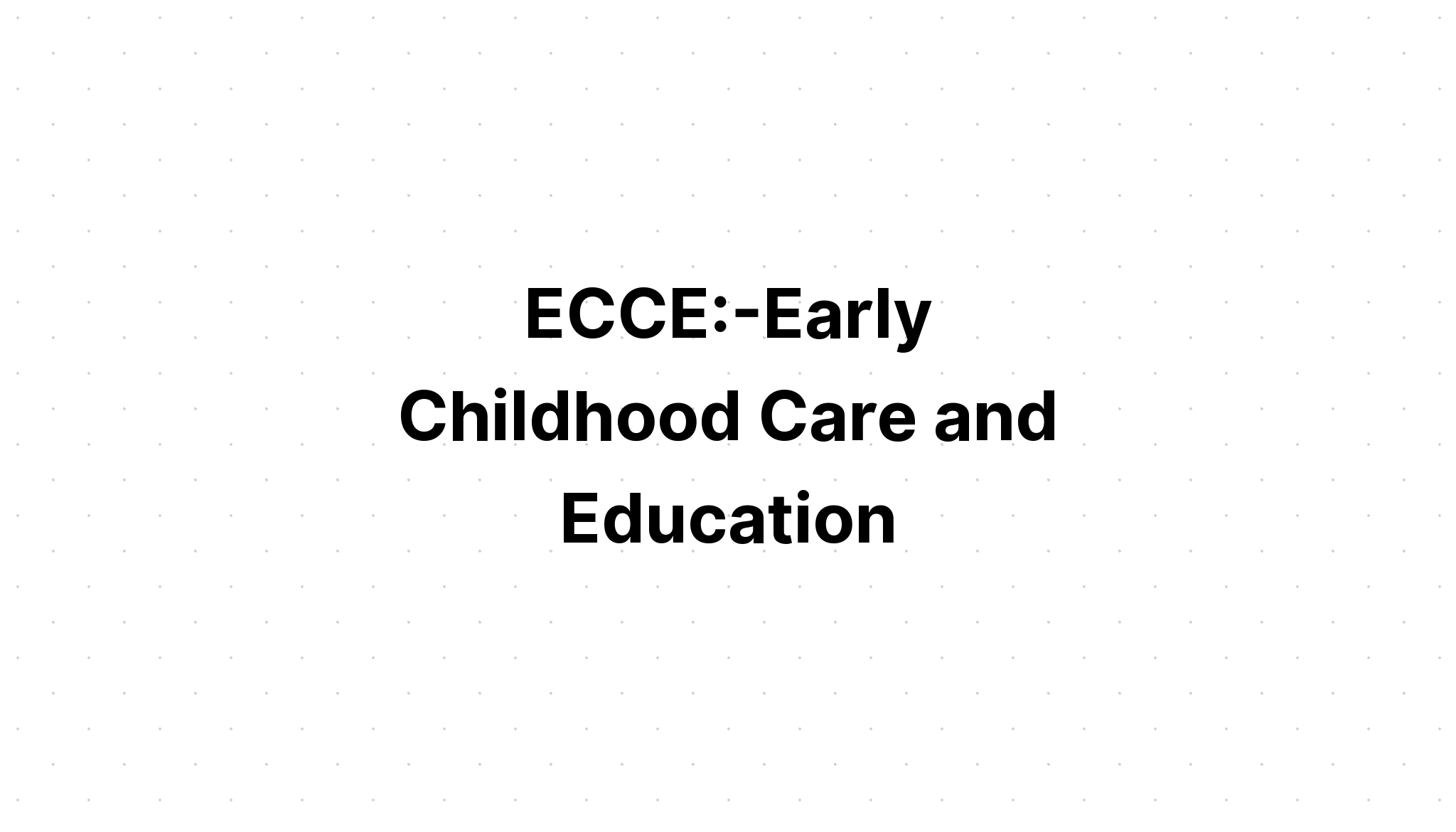 ecce-early-childhood-care-and-education-need-sarkari-job